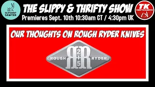 The Slippy & Thrifty Show Ep16 - S&T Talk Rough Ryder Knives