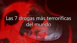 Las 7 drogas más terroríficas del mundo