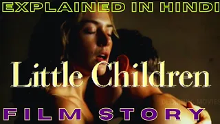 Little Children Explained in Hindi by Film Story