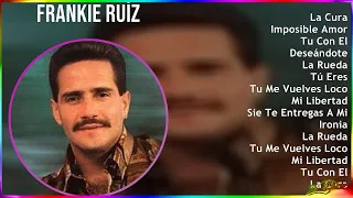 Frankie Ruíz 2024 MIX Las Mejores Canciones - La Cura, Imposible Amor, Tu Con El, Deseándote