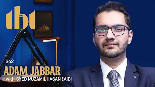 Fixing Pakistan’s Broken Justice System Ft. Adam Jabbar | 362 | TBT