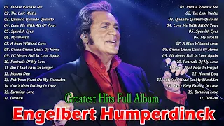 Engelbert Humperdinck Best Songs Full Album 2024 || Greatest Oldies Songs Of 60's 70's80's