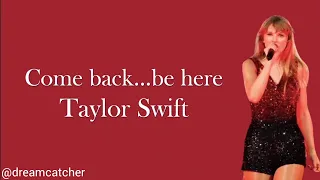 Come back, be here lyrics - Taylor Swift