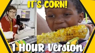 Its CORN! (1 Hour Version)