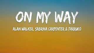 Alan Walker, Sabrina Carpenter & Farruko - On My Way (Lyrics)