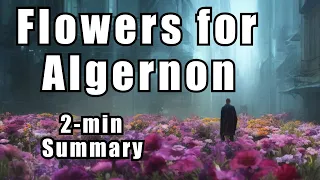 Flowers for Algernon | Two Minute Summaries