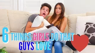 6 Things Girls Do That Guys Love | Brent Rivera