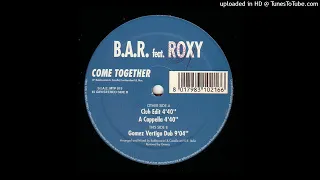 B.A.R. ft. Roxy - Come Together (Club Edit) 1995