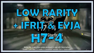 H7-4 Low Rarity With Ifrit And Eyja Guide - Arknights