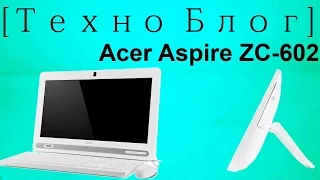 Обзор Моноблока Acer Aspire ZC 602 Техно Блог