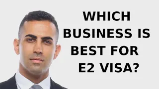 E2 Visa Business: Which Business is Best for E2 Visa?