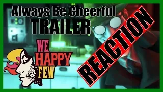 We Happy Few | Always Be Cheerful The ABCs of Happiness Reaction