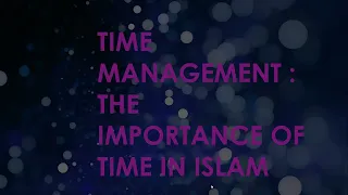 Time management : The importance of time in Islam