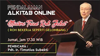 Pdt. Ir. Timotius Subekti - PA - "MISTERI TRIAD ROH JAHAT-ROH BEKERJA SEPERTI GELOMBANG" - 17.04.20