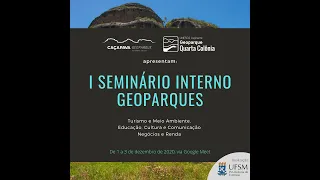 Dia 1 - Seminário Interno Geoparques - "Turismo e Meio Ambiente" e "Educação, Cultura e Comunicação"