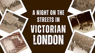 Turned Out Of A Doss House - A Night On The Streets In Victorian London.