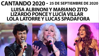 Cantando 2020 - Programa 25/09/20 - Luisa Albinoni, Lucas Spadafora, Lola Latorre y Lizardo Ponce