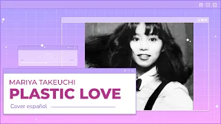 [MARIYA TAKEUCHI] PLASTIC LOVE (プラスティック・ラブ) | Cover Español by LordM