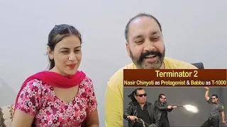 Indian Reaction on Terminator 2: Nasir Chinyoti as Protagonist and Babbu as T-1000 | GWAI