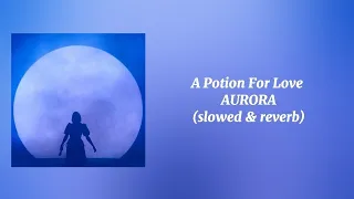 A Potion For Love (slowed & reverb + lyrics) | AURORA