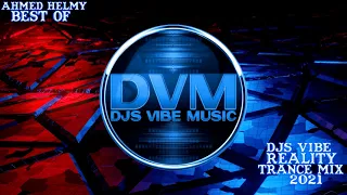 Djs Vibe - Reality Trance Mix 2021 (Ahmed Helmy Best Of)