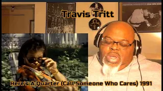 Dueces ! Travis Tritt -Here's A Quarter  Call Someone Who Cares) 1991 Reaction Review + Bonus video