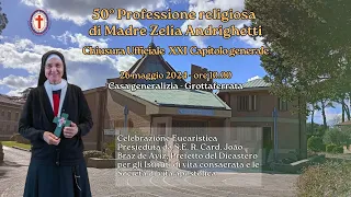 50° Professione religiosa di Madre Zelia Andrighetti e Chiusura Ufficiale XXI  Capitolo generale