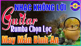 Mùng 1 Thức Dậy Nghe Ngay Nhạc Không Lời MAY MẮN BÌNH AN ➤ Hòa Tấu Guitar Rumba Cổ Điển Ở Phòng Trà