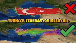 Türkiye Federasyon (Eyalet) ile Yönetilseydi Ne Olurdu ?