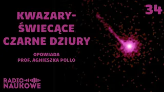 Jeden obiekt jaśniejszy od całej galaktyki. Czym są kwazary? | prof. Agnieszka Pollo