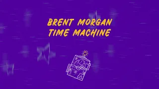 Brent Morgan - My Time Machine (Official Lyric Video)