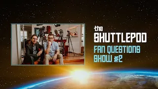 Shuttlepod Episode 011: The Fan Questions Show #2