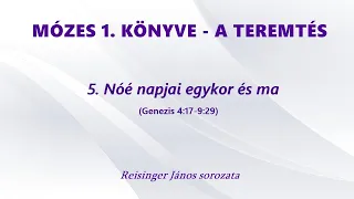 MÓZES 1. KÖNYVE - A TEREMTÉS - 5. Noé napjai egykor és ma