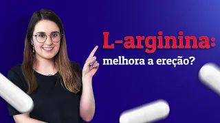 L-Arginina:  melhora a ereção?