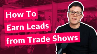 How To Get Leads From a Trade Show Exhibition (Behind The Scenes)
