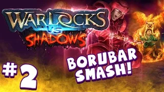 WARLOCKS VS SHADOWS (#2) Borubar Smash!