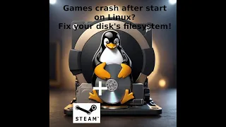 Games crash after launching from Steam on Linux -  Part 1 - Fix HDD+SSD Filesystem / No Formating!