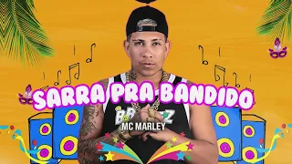 SARRA PROS BANDIDO - MC MARLEY - CARNAVAL 2024