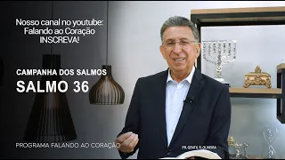 SALMO 36 | Programa Falando ao Coração | Pr Gentil R.Oliveira.