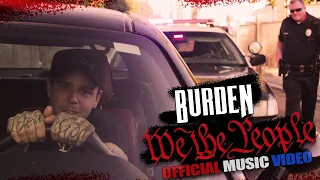 Burden - We The People (Official Music Video)