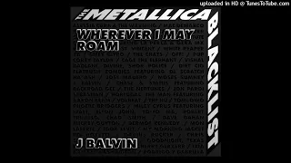 J Balvin & Metallica - Wherever I May Roam