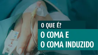 CORONAVÍRUS | O que é o coma e o coma induzido?