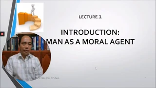 Lectures in Ethics -  1  Introduction  Man a Moral Agent  - Jove S  Aguas
