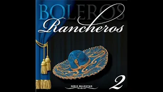 Serie Majestad: Boleros Rancheros, Vol. 2 (Full Album) | Music MGP