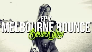 MELBOURNE BOUNCE MIX by BouncN´Glow Ep.7 | Meltrance & Dirty Electro House | Best of 2017