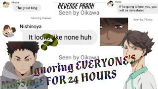 Haikyuu Texts - Oikawa's Ignoring Everyone's Message For 24 Hours || Revenge Prank