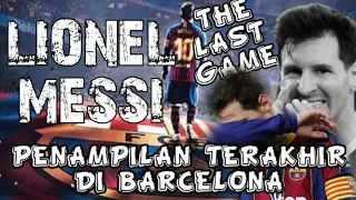 Momen Penampilan Pertandingan Terakhir Messi di Barcelona