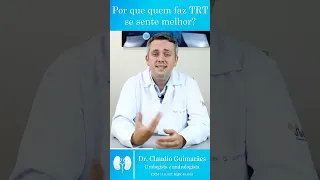 Por Que Quem Faz TRT Se Sente Melhor? | Dr. Claudio Guimarães