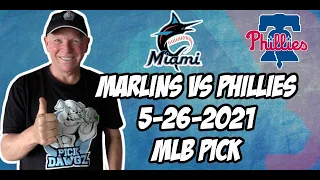 MLB Pick Today Miami Marlins vs Philadelphia Phillies 5/26/21 MLB Betting Pick and Prediction