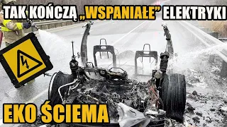 Tak KOŃCZĄ "wspaniałe" ELEKTRYKI. Czyli EKO ŚCIEMA pełną GĘBĄ!